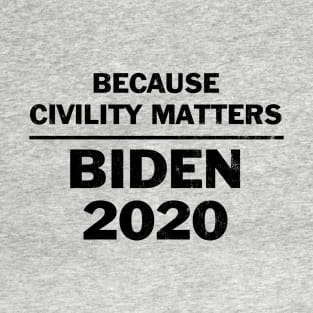 Vote Biden because civility matters T-Shirt